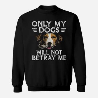 Kooikerhondje Only My Dogs Will Not Betray Me Sweatshirt - Monsterry DE