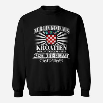 Kroatien Stolz Sweatshirt, Ureinwohner & Meine Geschichte Beginnt Hier - Seseable