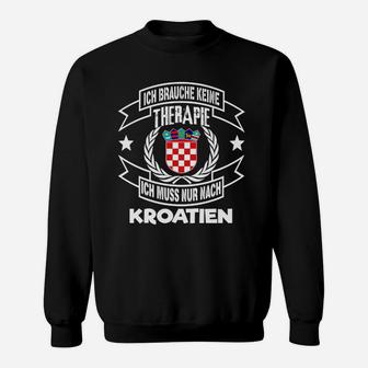 Kroatien Therapie Sweatshirt - Muss nur nach Kroatien, Urlaubsfans - Seseable