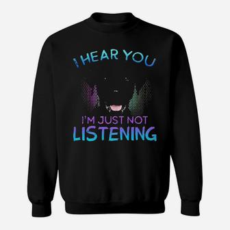 Labrador I Hear You I'm Just Not Listening Sweatshirt - Monsterry
