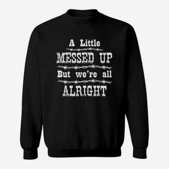 Ladies A Little Messed Up But Were All Alright Sweatshirt | Crazezy CA