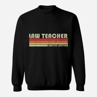 Law Teacher Funny Job Title Profession Birthday Worker Idea Sweatshirt | Crazezy DE