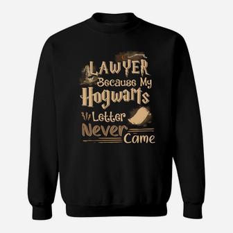 Law101 Lawyer Because My Hogwarts Letter Never Came Sweatshirt - Thegiftio UK