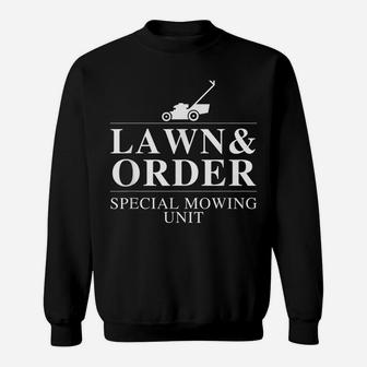 Lawn & Order Special Mowing Unit Funny Dad Joke Sweatshirt | Crazezy