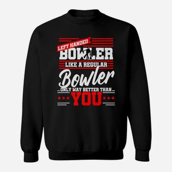 Left Handed Bowler Funny Bowling League Team Gift Dad Mom Sweatshirt | Crazezy DE
