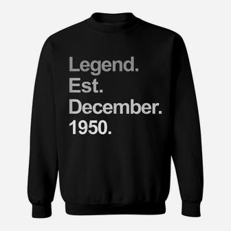 Legend Est December 1950 Birthday Gift Sweatshirt | Crazezy