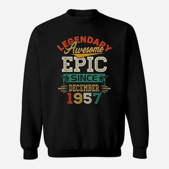 Legendary Awesome Epic Since December 1957 64Th Birthday Sweatshirt | Crazezy