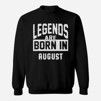 Legends Are Born In August Sweatshirt | Crazezy