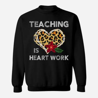 Leopard Heart Teaching Is Heart Work Teacher Valentines Day Sweatshirt - Monsterry