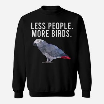 Less People More Birds African Grey Parrot Funny Introvert Sweatshirt | Crazezy UK