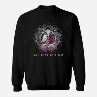 Let That Shitgo Buddha Sweatshirt | Crazezy DE