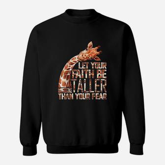 Let Your Faith Be Taller Than Your Fear Sweatshirt | Crazezy