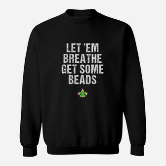 Lets Em Breathe Get Some Beads Sweatshirt | Crazezy