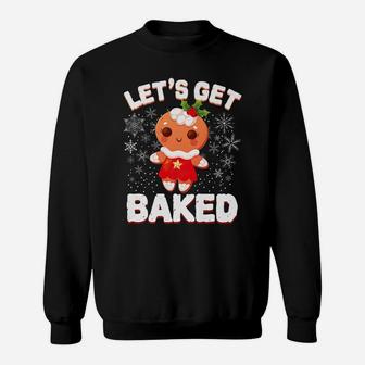 Let's Get Baked Gingerbread Man Christmas Funny Cookie Sweatshirt | Crazezy