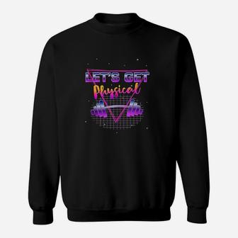 Lets Get Physical 80 Retro Totally Rad Workout Gym Gift Sweatshirt | Crazezy