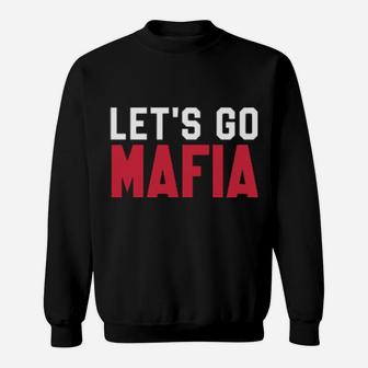 Lets Go Mafia Sweatshirt - Monsterry UK