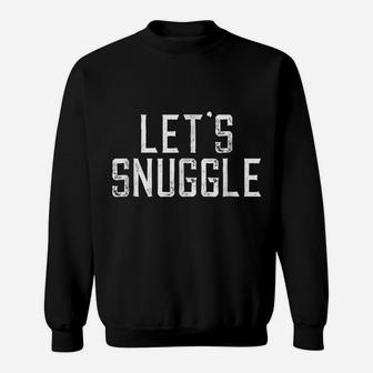 Let's Snuggle T-Shirt Sweatshirt | Crazezy