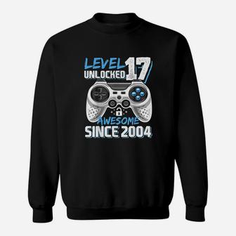 Level 17 Unlocked Awesome 2004 Video Game 17Th Birthday Sweatshirt | Crazezy
