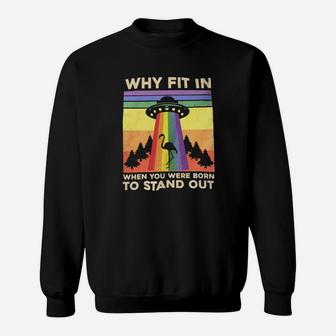 Lgbt Flamingo Why Fit In When You Were Born To Stand Out Sweatshirt - Monsterry AU