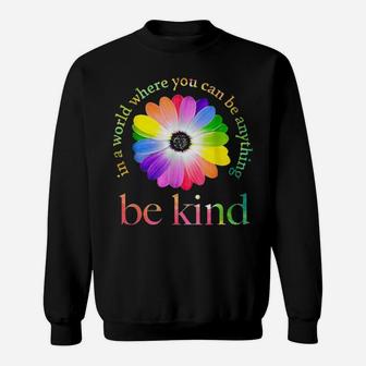 Lgbt Flower In A World Where You Can Be Anything Be Kind Tee Shirts Sweatshirt - Monsterry