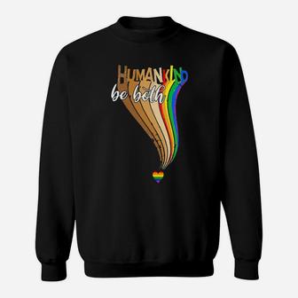 Lgbt Human Kind Be Both Sweatshirt - Monsterry