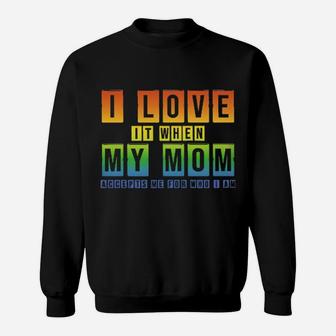 Lgbt I Love It When My Mom Accepts Me For Who I Am Sweatshirt - Monsterry