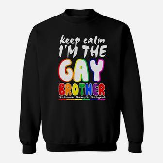 Lgbt Keep Calm I'm The Gay Brother The Man The Myth The Legend Sweatshirt - Monsterry CA