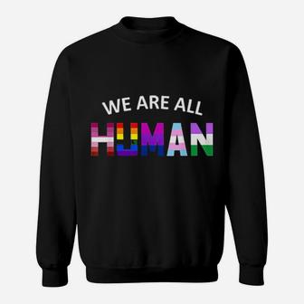 Lgbt We Are All Human Sweatshirt - Monsterry AU