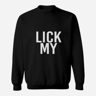 Lick My Sweatshirt | Crazezy UK