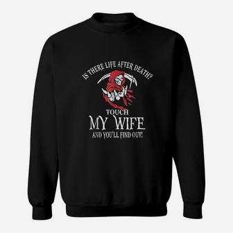 Life After Death Touch My Wife Sweatshirt | Crazezy