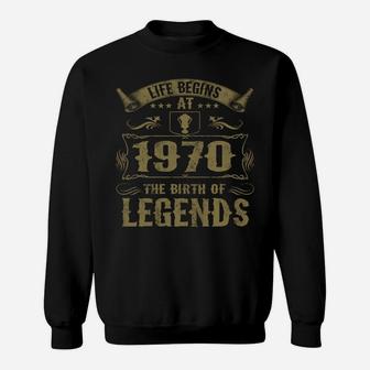 Life Begins At 1970 Birth Of Legends Birthday Gifts Sweatshirt | Crazezy AU
