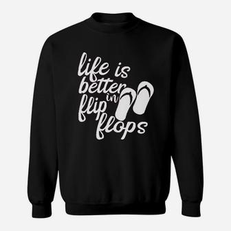 Life Is Better In Flip Flops Sweatshirt | Crazezy CA