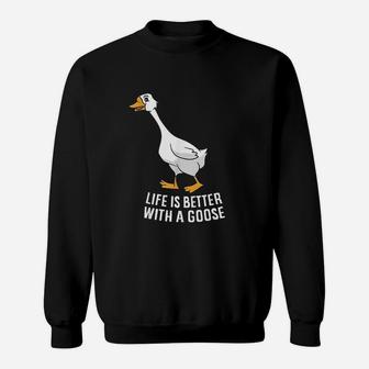 Life Is Better With A Goose Funny Goose Sweatshirt - Thegiftio