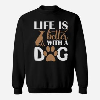 Life Is Better With My Dog Sweatshirt - Monsterry AU