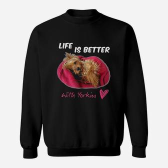 Life Is Better With Yorkies Yorkshire Terrier Sweatshirt | Crazezy