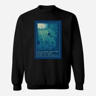 Life Is Diving Everything Else Is Just Surface Interval Sweatshirt - Thegiftio UK