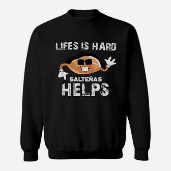 Life Is Hard Saltenas Helps Bolivia Boliviana Bolivian Sweatshirt | Crazezy CA