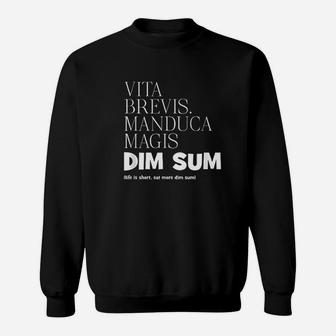 Life Short Eat More Dim Sum Latin Sweatshirt | Crazezy