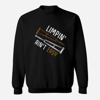Limpin Aint Easy Get Well Gifts Funny Injury Surgery Sweatshirt | Crazezy UK
