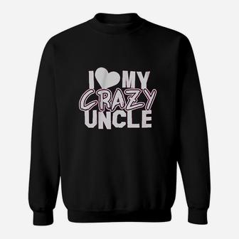 Little Girls I Love My Crazy Uncle Sweatshirt | Crazezy UK