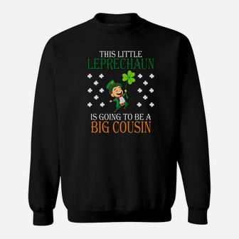 Little Leprechaun Is Going To Be Big Cousin St Patrick Sweatshirt - Thegiftio UK
