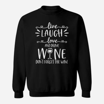 Live Laugh Love Wine Lover Gifts Funny Drinking Drink Humor Sweatshirt | Crazezy UK
