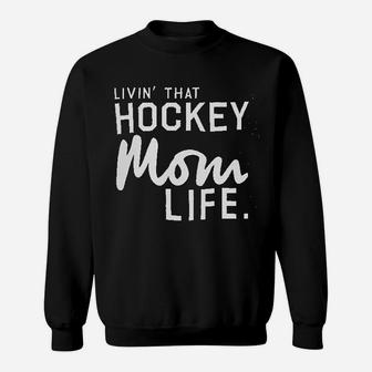 Livin' That Hockey Mom Life Sweatshirt - Thegiftio UK