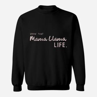 Livin That Mama Llama Life Sweatshirt | Crazezy