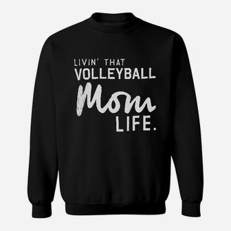 Livin That Volleyball Mom Life Sweatshirt | Crazezy