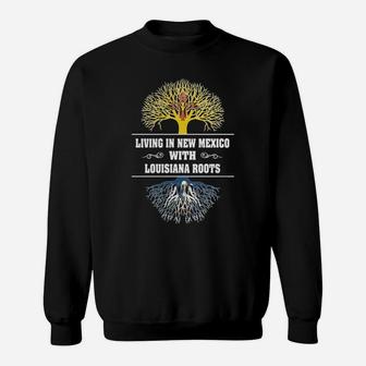 Living In New Mexico With Louisiana Roots Sweatshirt - Thegiftio UK