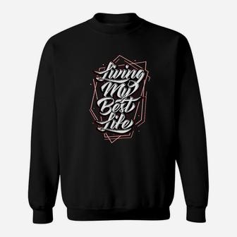 Living My Best Life Sweatshirt | Crazezy CA