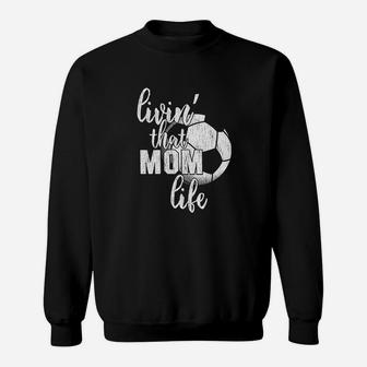 Living That Soccer Mom Life Cute Sports Sweatshirt | Crazezy