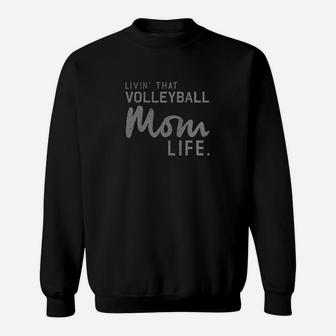 Living That Volleyball Mom Life Sweatshirt | Crazezy