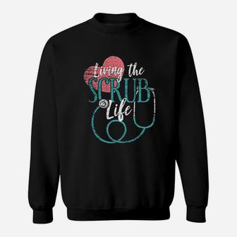 Living The Scrub Life Sweatshirt | Crazezy
